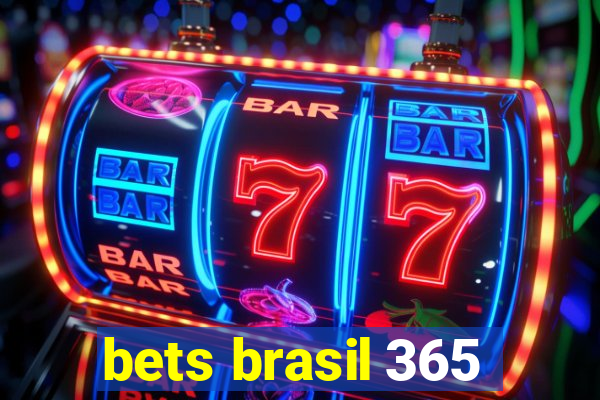 bets brasil 365